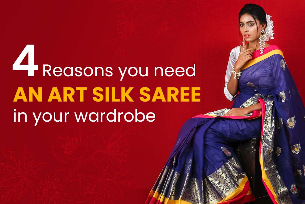 4 Reasons You Need An Art Silk Saree In Your Wardrobe. 